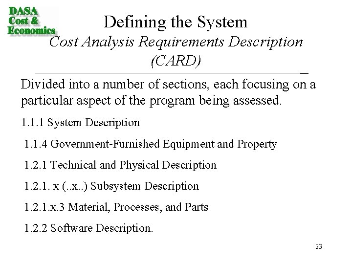 Defining the System Cost Analysis Requirements Description (CARD) Divided into a number of sections,