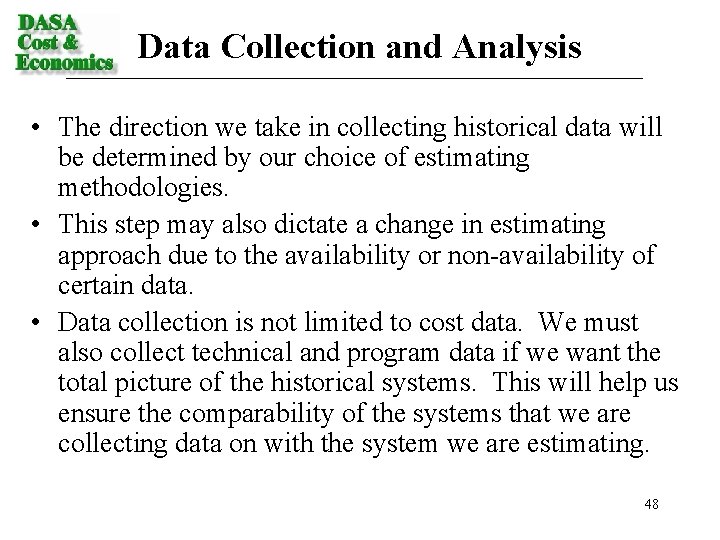 Data Collection and Analysis • The direction we take in collecting historical data will