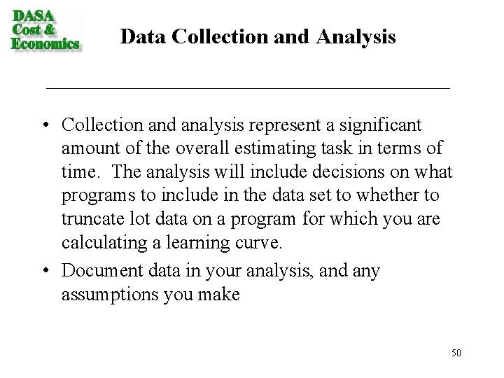 Data Collection and Analysis • Collection and analysis represent a significant amount of the