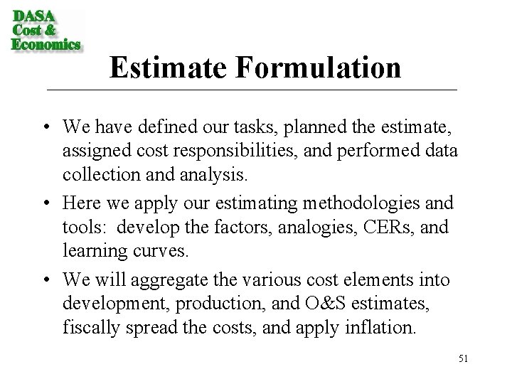 Estimate Formulation • We have defined our tasks, planned the estimate, assigned cost responsibilities,