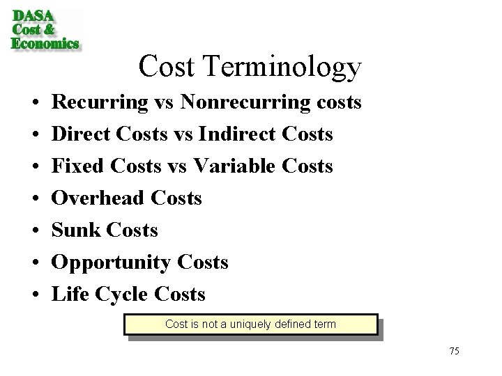 Cost Terminology • • Recurring vs Nonrecurring costs Direct Costs vs Indirect Costs Fixed