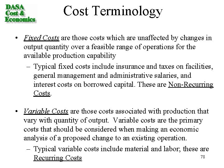 Cost Terminology • Fixed Costs are those costs which are unaffected by changes in