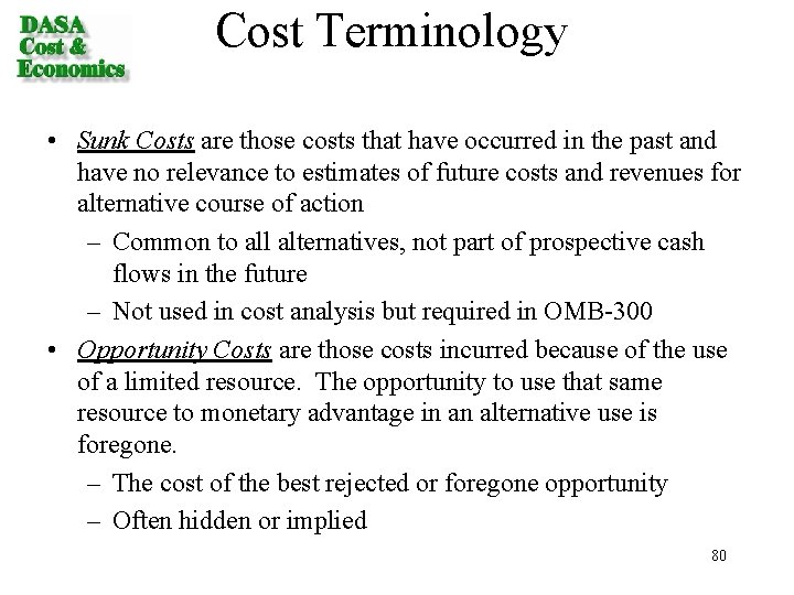 Cost Terminology • Sunk Costs are those costs that have occurred in the past