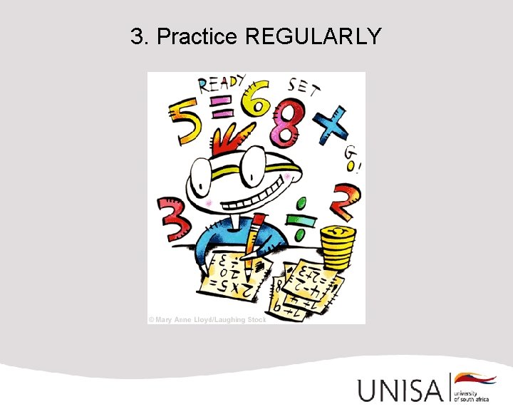 3. Practice REGULARLY 