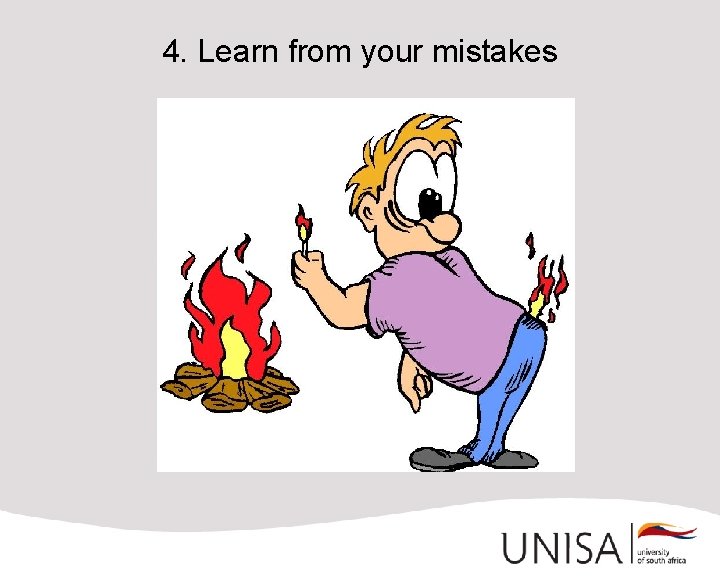 4. Learn from your mistakes 