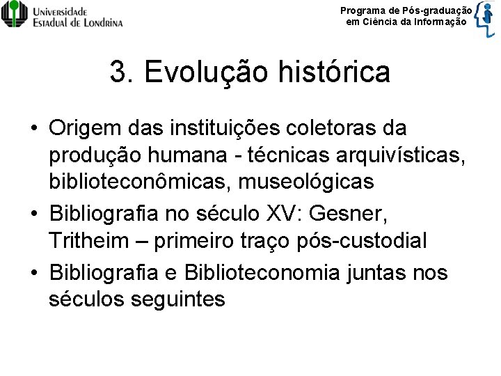 Programa de Pós-graduação em Ciência da Informação 3. Evolução histórica • Origem das instituições