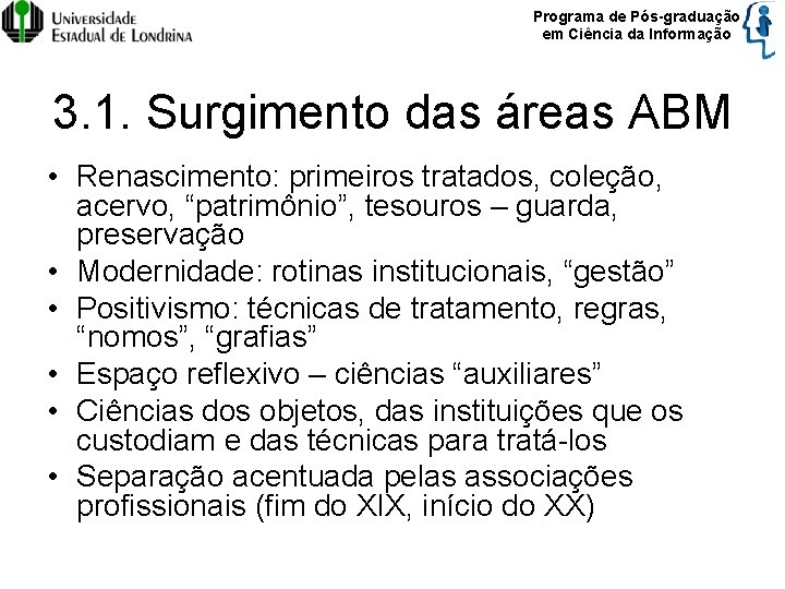 Programa de Pós-graduação em Ciência da Informação 3. 1. Surgimento das áreas ABM •