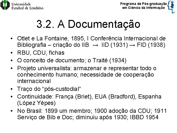 Programa de Pós-graduação em Ciência da Informação 3. 2. A Documentação • Otlet e
