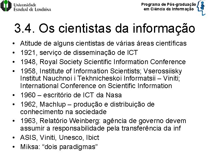 Programa de Pós-graduação em Ciência da Informação 3. 4. Os cientistas da informação •