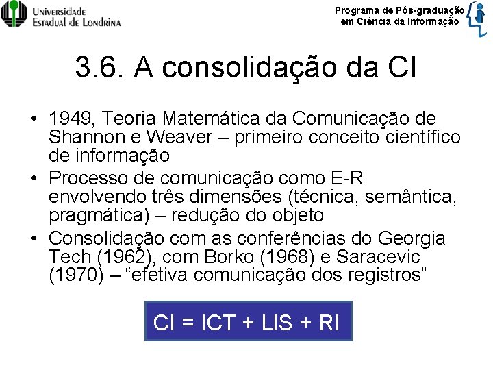 Programa de Pós-graduação em Ciência da Informação 3. 6. A consolidação da CI •