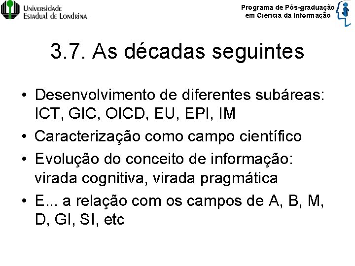 Programa de Pós-graduação em Ciência da Informação 3. 7. As décadas seguintes • Desenvolvimento