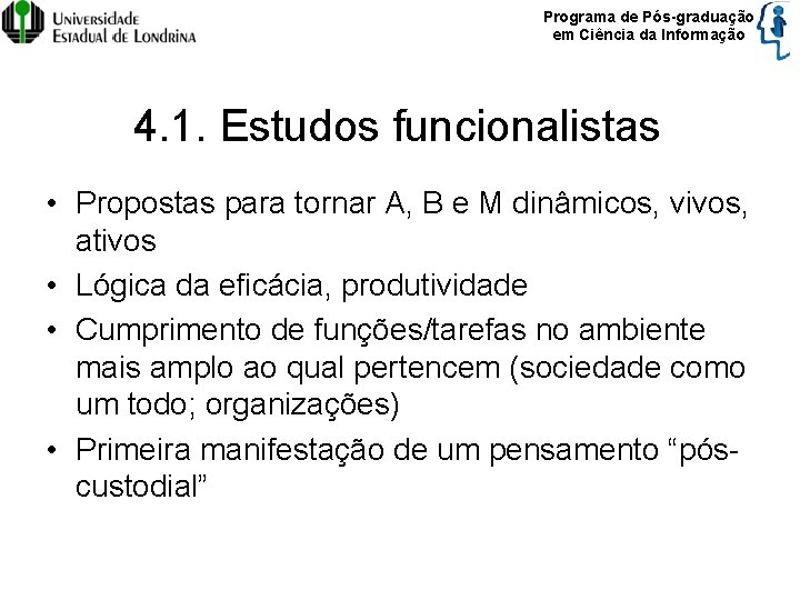 Programa de Pós-graduação em Ciência da Informação 4. 1. Estudos funcionalistas • Propostas para