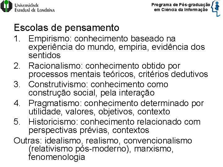 Programa de Pós-graduação em Ciência da Informação Escolas de pensamento 1. Empirismo: conhecimento baseado