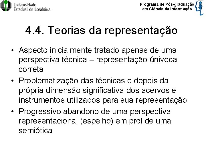 Programa de Pós-graduação em Ciência da Informação 4. 4. Teorias da representação • Aspecto