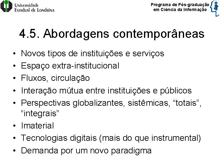 Programa de Pós-graduação em Ciência da Informação 4. 5. Abordagens contemporâneas • • •