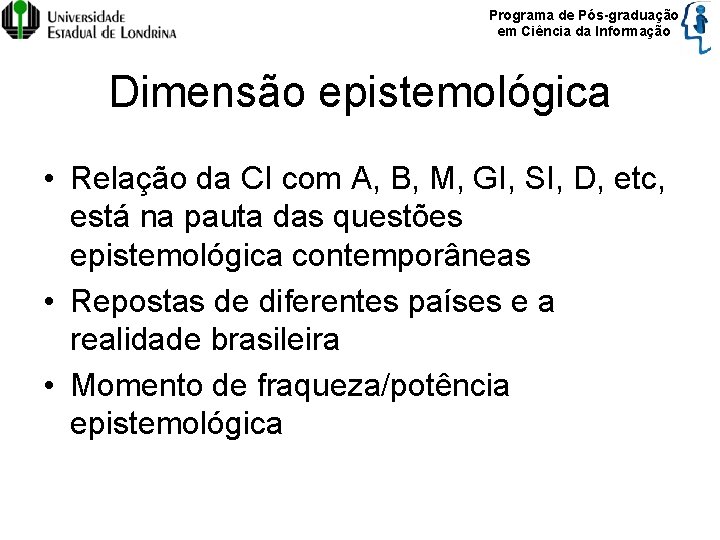 Programa de Pós-graduação em Ciência da Informação Dimensão epistemológica • Relação da CI com