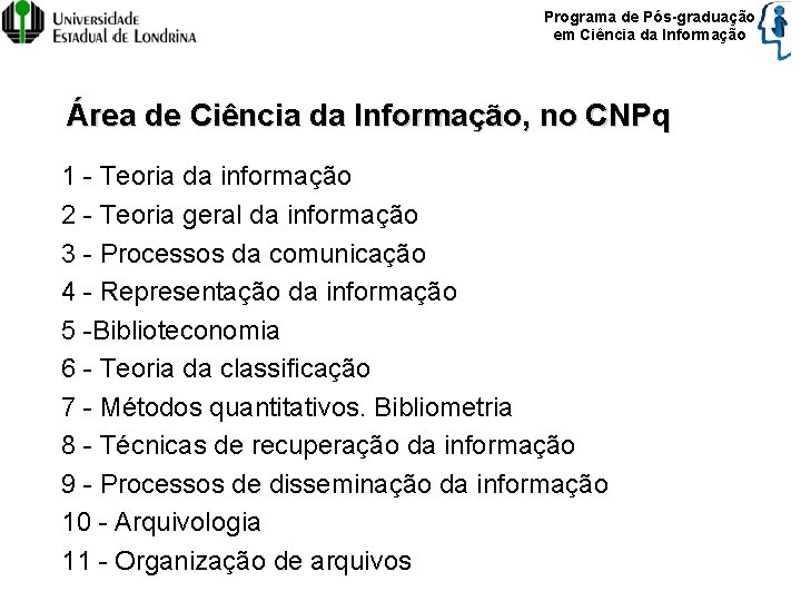 Programa de Pós-graduação em Ciência da Informação Área de Ciência da Informação, no CNPq