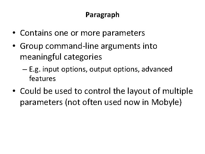 Paragraph • Contains one or more parameters • Group command-line arguments into meaningful categories