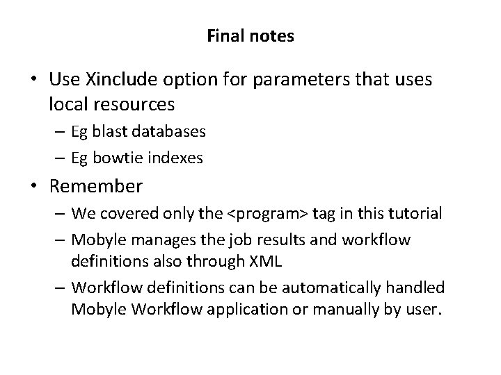 Final notes • Use Xinclude option for parameters that uses local resources – Eg