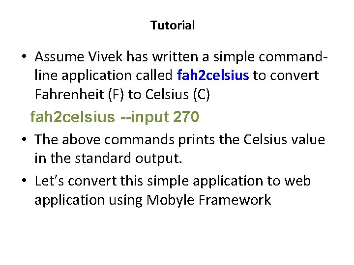 Tutorial • Assume Vivek has written a simple commandline application called fah 2 celsius