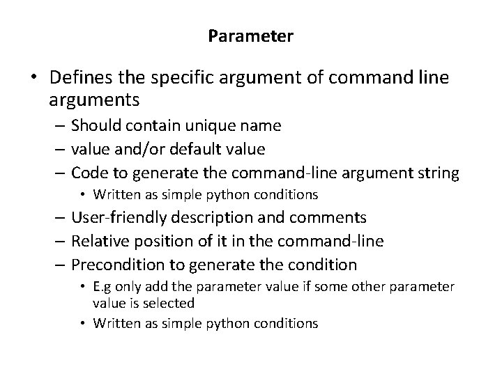 Parameter • Defines the specific argument of command line arguments – Should contain unique