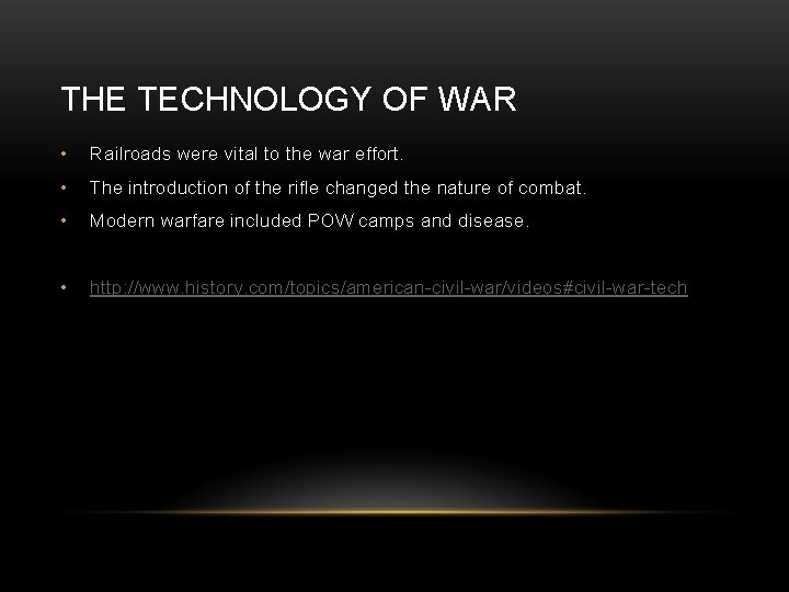 THE TECHNOLOGY OF WAR • Railroads were vital to the war effort. • The