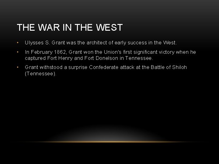 THE WAR IN THE WEST • Ulysses S. Grant was the architect of early