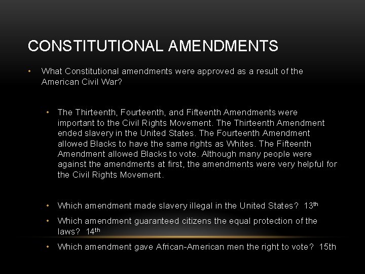 CONSTITUTIONAL AMENDMENTS • What Constitutional amendments were approved as a result of the American