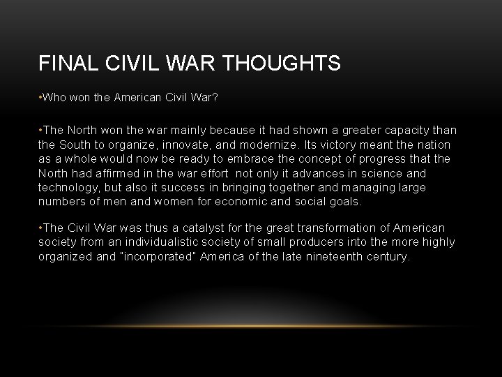 FINAL CIVIL WAR THOUGHTS • Who won the American Civil War? • The North