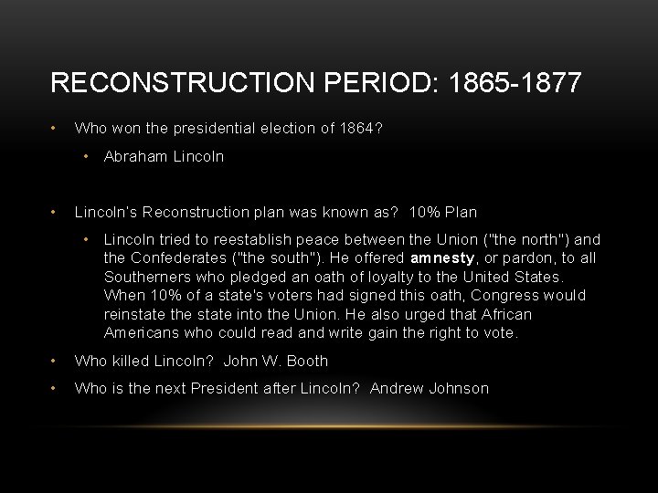 RECONSTRUCTION PERIOD: 1865 -1877 • Who won the presidential election of 1864? • Abraham