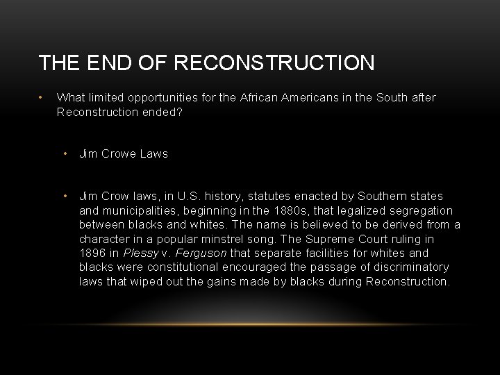 THE END OF RECONSTRUCTION • What limited opportunities for the African Americans in the