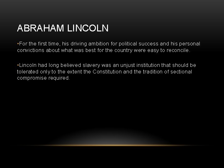 ABRAHAM LINCOLN • For the first time, his driving ambition for political success and