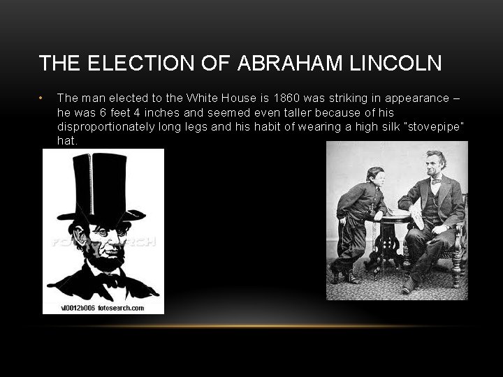 THE ELECTION OF ABRAHAM LINCOLN • The man elected to the White House is