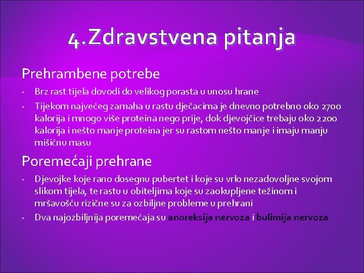 4. Zdravstvena pitanja Prehrambene potrebe • • Brz rast tijela dovodi do velikog porasta