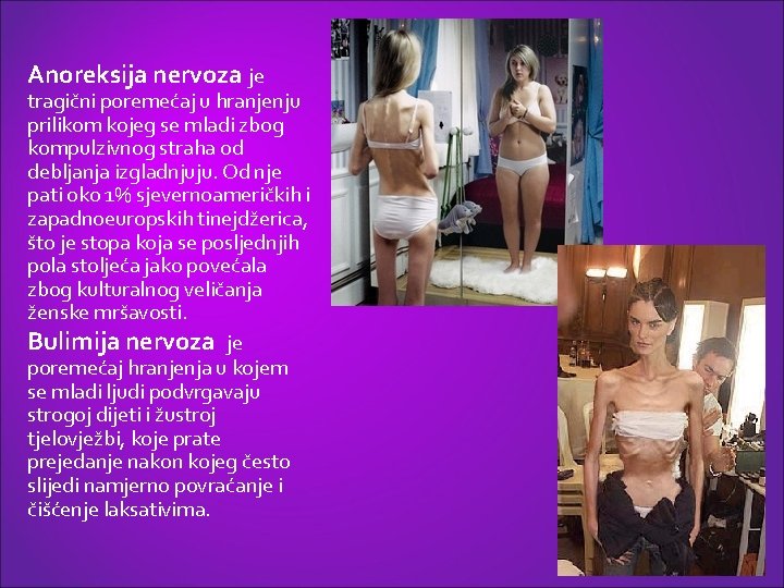 Anoreksija nervoza je tragični poremećaj u hranjenju prilikom kojeg se mladi zbog kompulzivnog straha