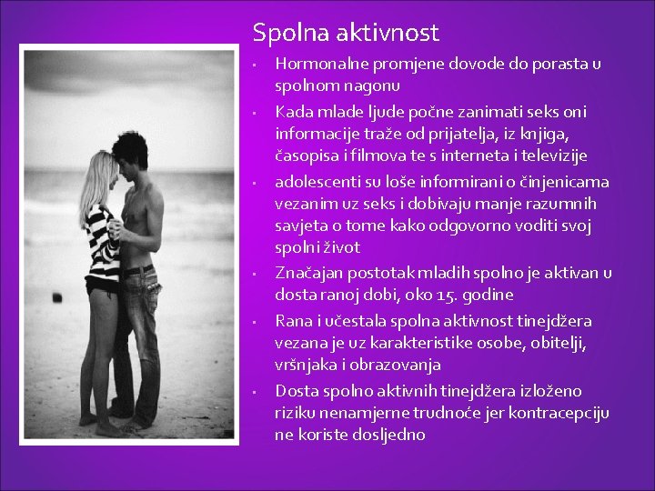 Spolna aktivnost • • • Hormonalne promjene dovode do porasta u spolnom nagonu Kada