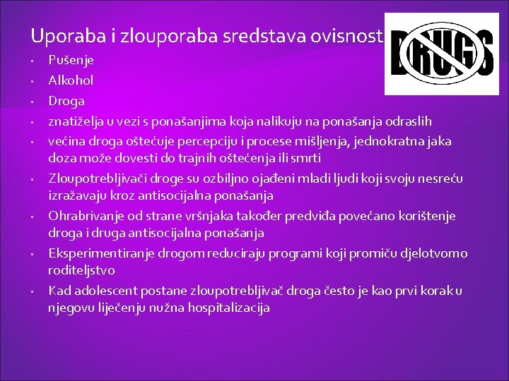 Uporaba i zlouporaba sredstava ovisnosti • • • Pušenje Alkohol Droga znatiželja u vezi