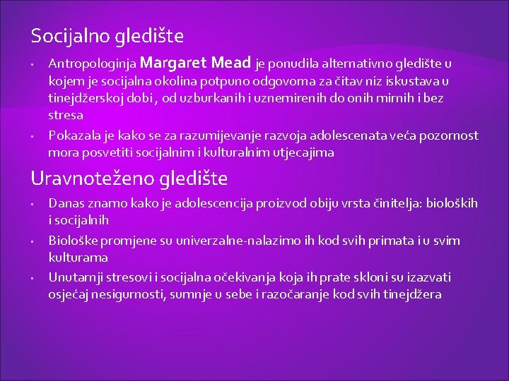 Socijalno gledište • • Antropologinja Margaret Mead je ponudila alternativno gledište u kojem je