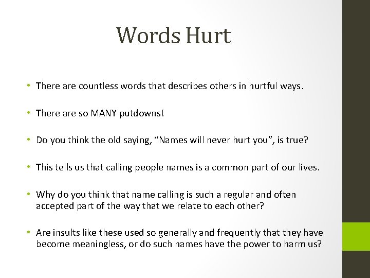 Words Hurt • There are countless words that describes others in hurtful ways. •