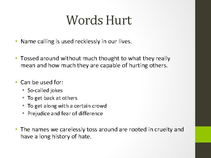 Words Hurt • Name calling is used recklessly in our lives. • Tossed around