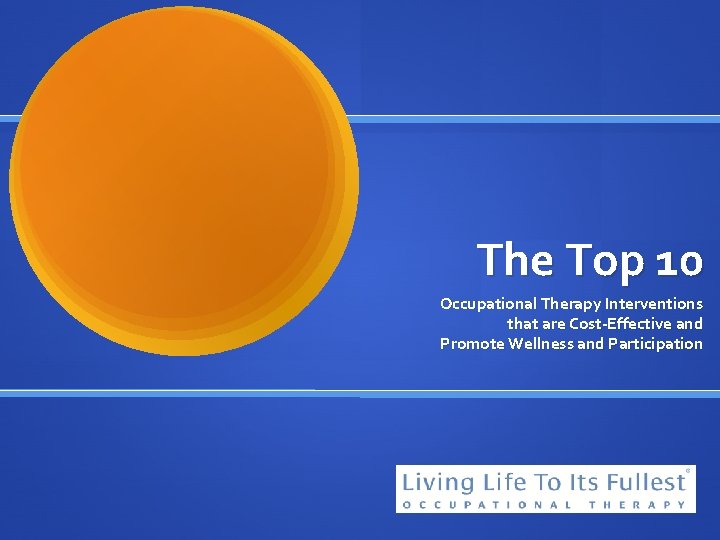The Top 10 Occupational Therapy Interventions that are Cost-Effective and Promote Wellness and Participation