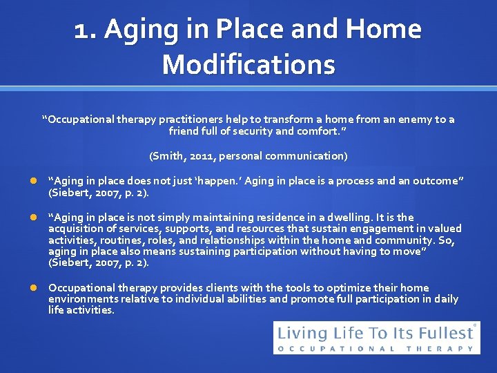 1. Aging in Place and Home Modifications “Occupational therapy practitioners help to transform a