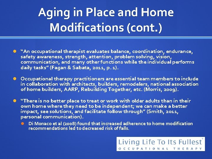 Aging in Place and Home Modifications (cont. ) “An occupational therapist evaluates balance, coordination,