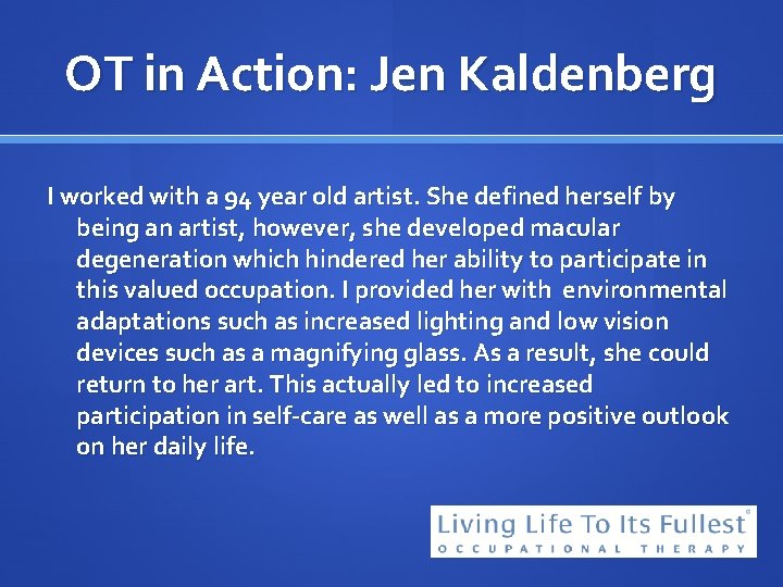 OT in Action: Jen Kaldenberg I worked with a 94 year old artist. She