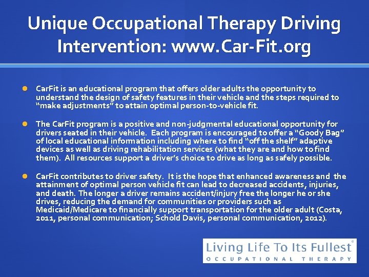 Unique Occupational Therapy Driving Intervention: www. Car-Fit. org Car. Fit is an educational program