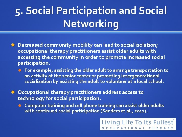 5. Social Participation and Social Networking Decreased community mobility can lead to social isolation;
