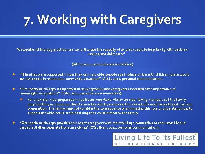 7. Working with Caregivers “Occupational therapy practitioners can articulate the capacity of an older