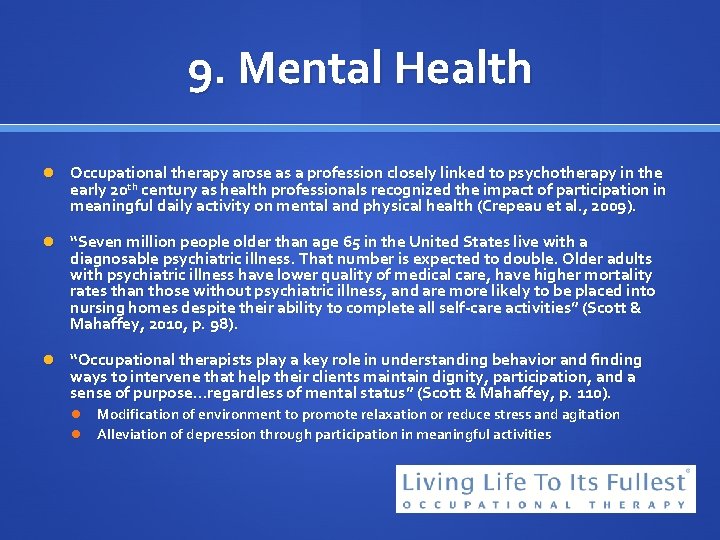 9. Mental Health Occupational therapy arose as a profession closely linked to psychotherapy in