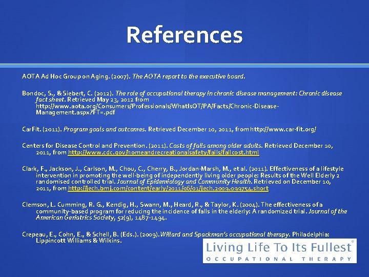 References AOTA Ad Hoc Group on Aging. (2007). The AOTA report to the executive