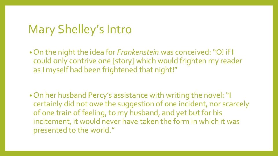 Mary Shelley’s Intro • On the night the idea for Frankenstein was conceived: “O!